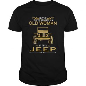 Never underestimate an old woman with a Jeep unisex