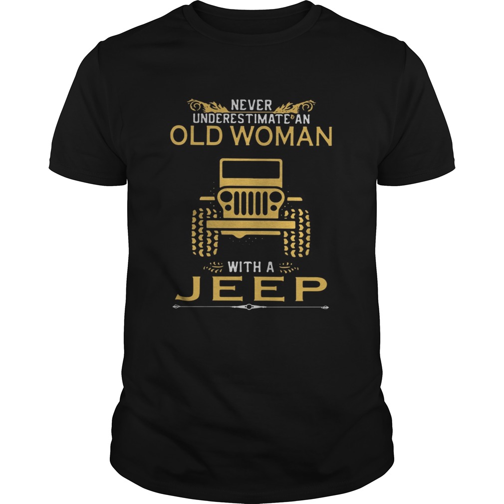 Never underestimate an old woman with a Jeep shirt