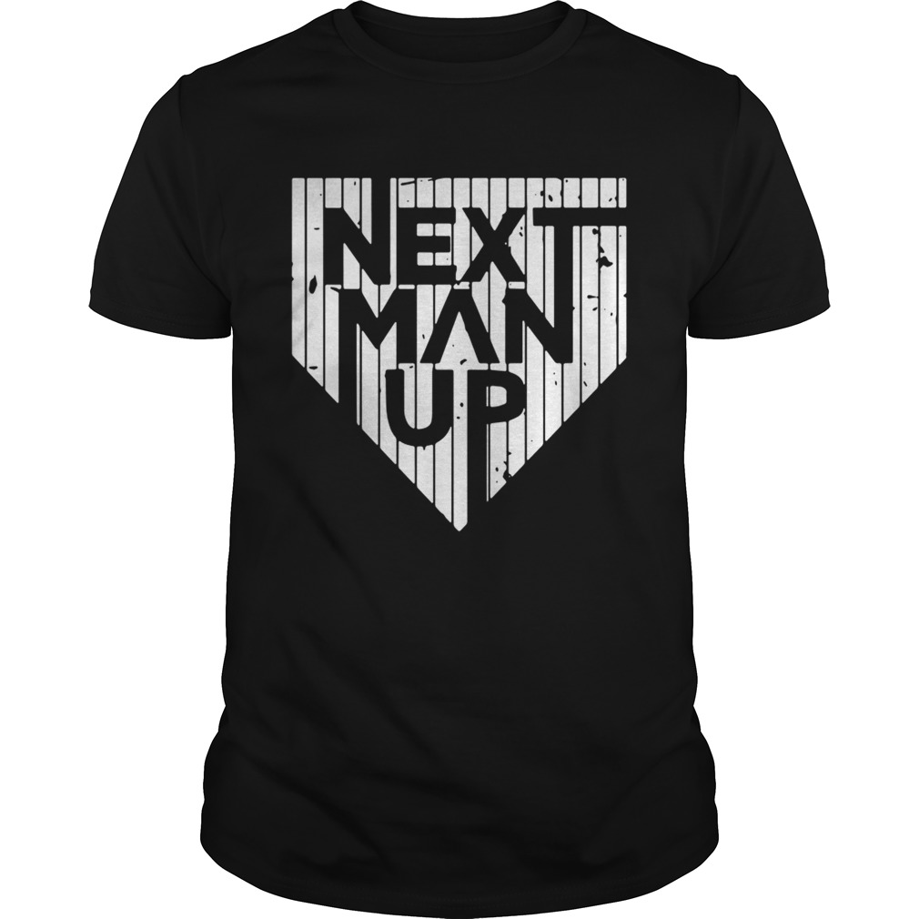 Next man up New York Yankees shirt