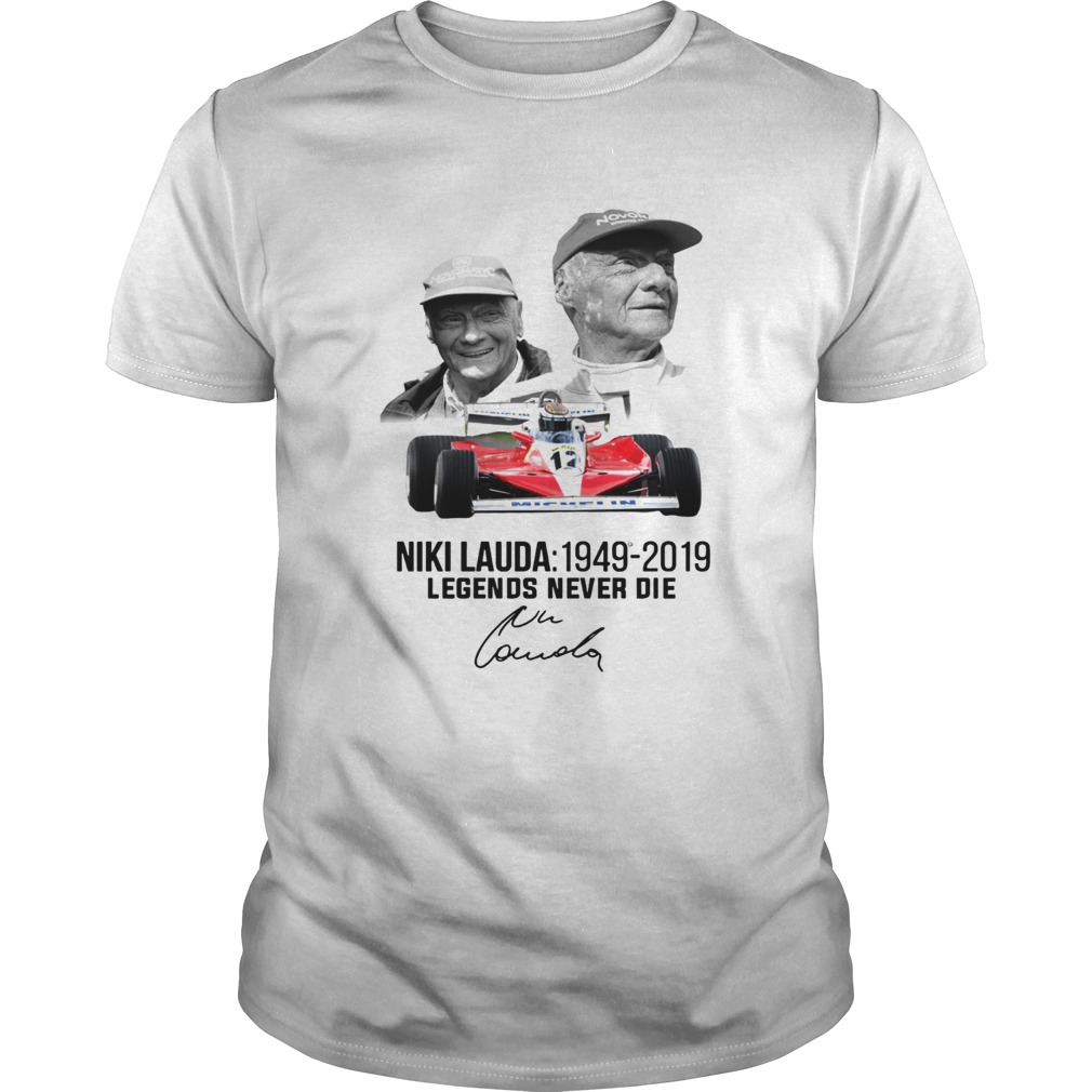 Niki Lauda 1949 2019 Legends never die shirt