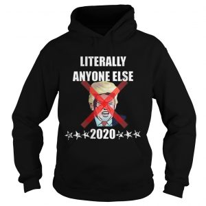 Offcical Literally Anyone Else Donald Trump 2020 hoodie