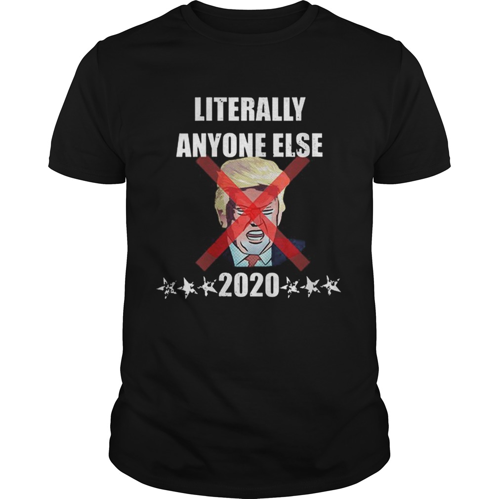 Offcical Literally Anyone Else Donald Trump 2020 shirt