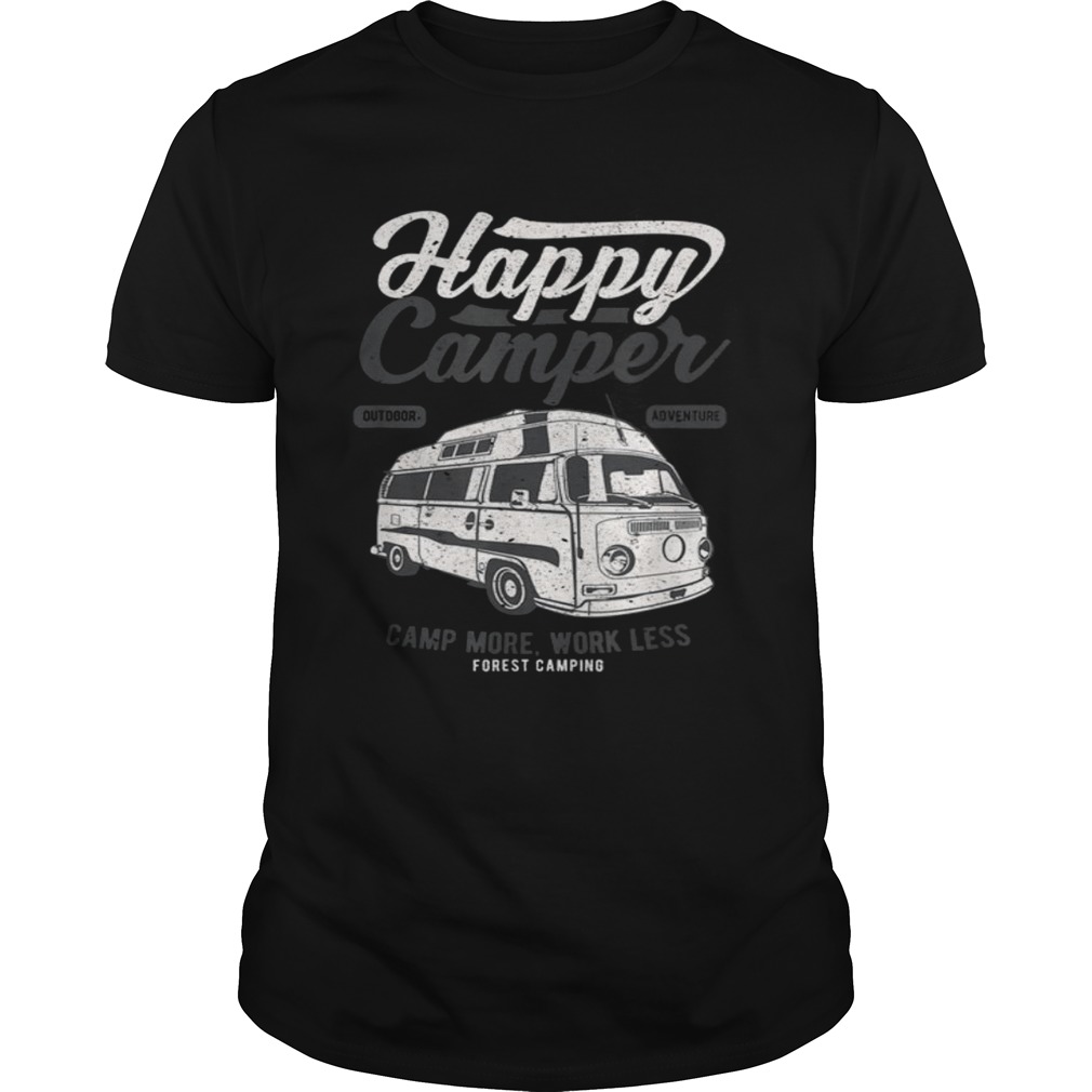 Official Happy Camper Camp More Work Less shirt