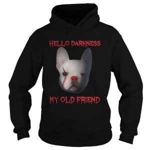 Pennywise French Bulldog Hello Darkness My Old Friend hoodie