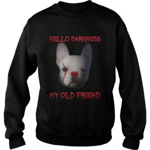 Pennywise French Bulldog Hello Darkness My Old Friend sweatshirt