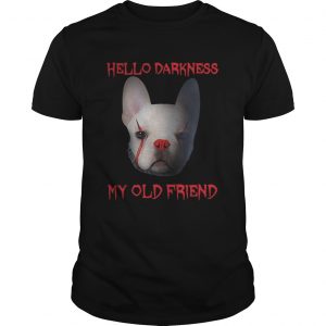 Pennywise French Bulldog Hello Darkness My Old Friend unisex