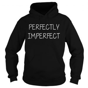 Perfectly Imperfect hoodie