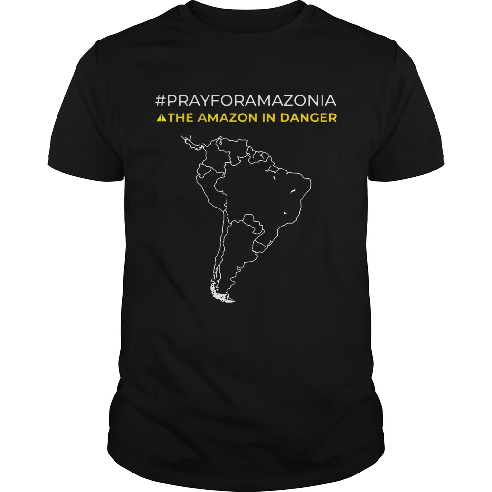 Pray for Amazonia the Amazon in danger shirt