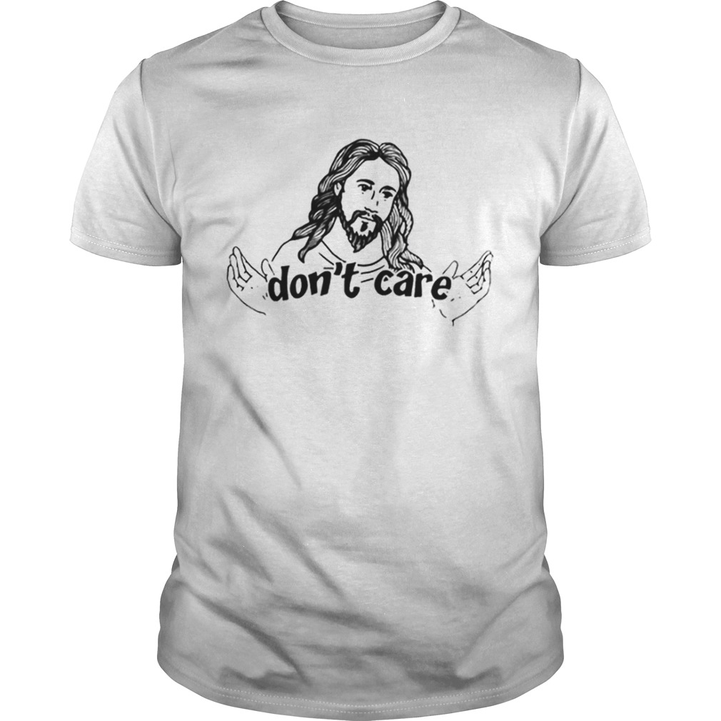 Premium Jesus Dont Care shirt