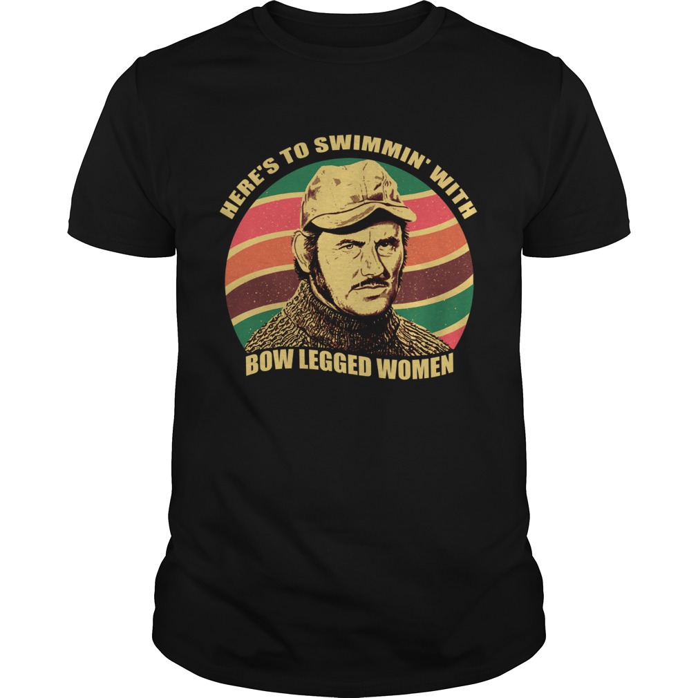 Quint Jaws Heres to swimmin with Bow Legged women vintage shirt