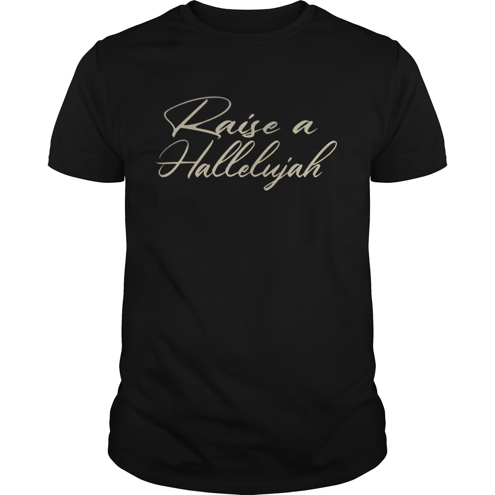 Raise A Hallelujah Shirt