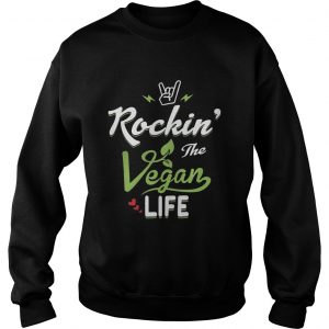 Rockin The Vegan Life Vegan Gift sweatshirt