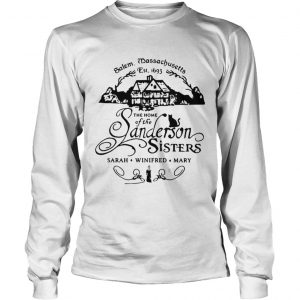 Salem Massachusetts est 1693 the home of the Sanderson sisters longsleeve tee