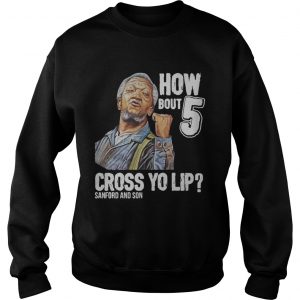 Sanford and Son how bout 5 cross yo lip sweatshirt