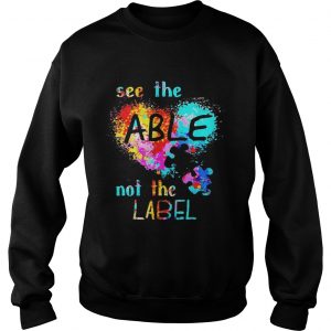 See The Able Not The Label Autism Heart Colorful Splash sweatshirt