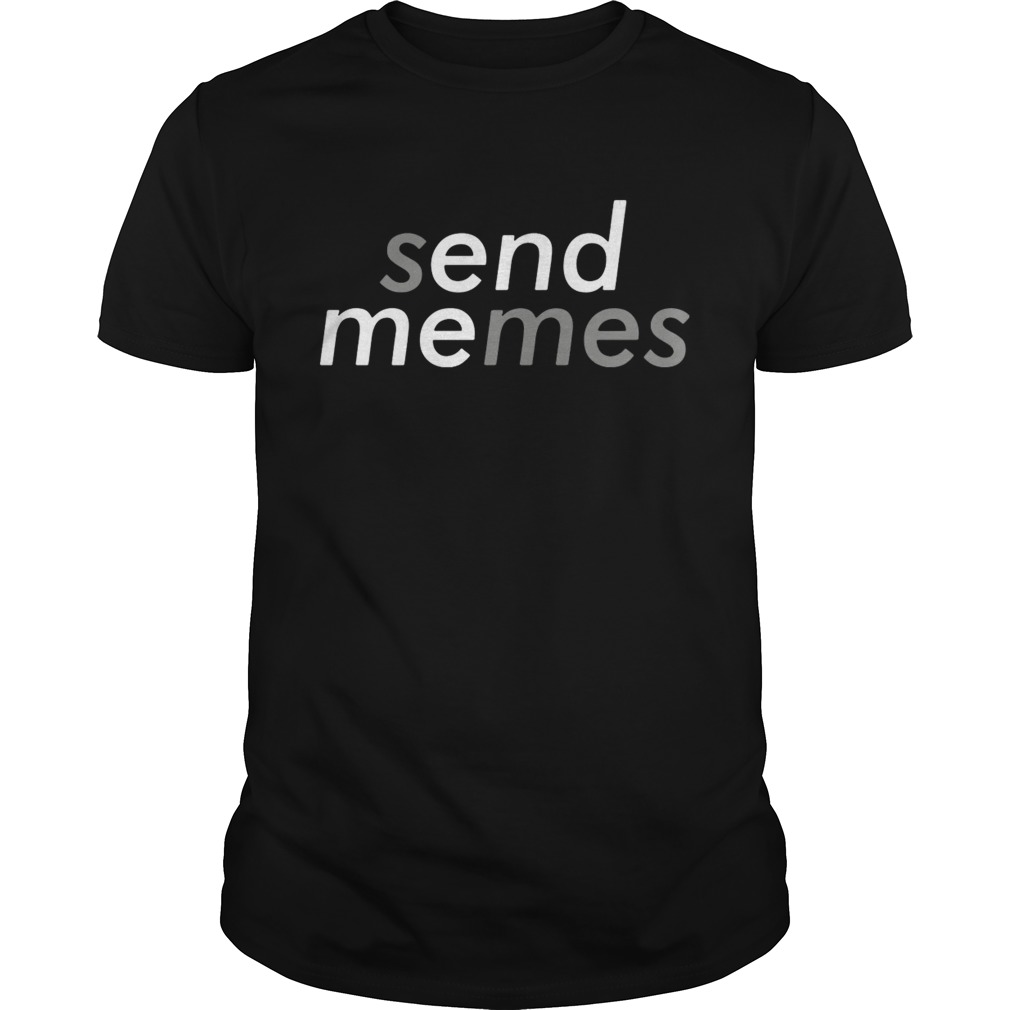 Send memes shirt