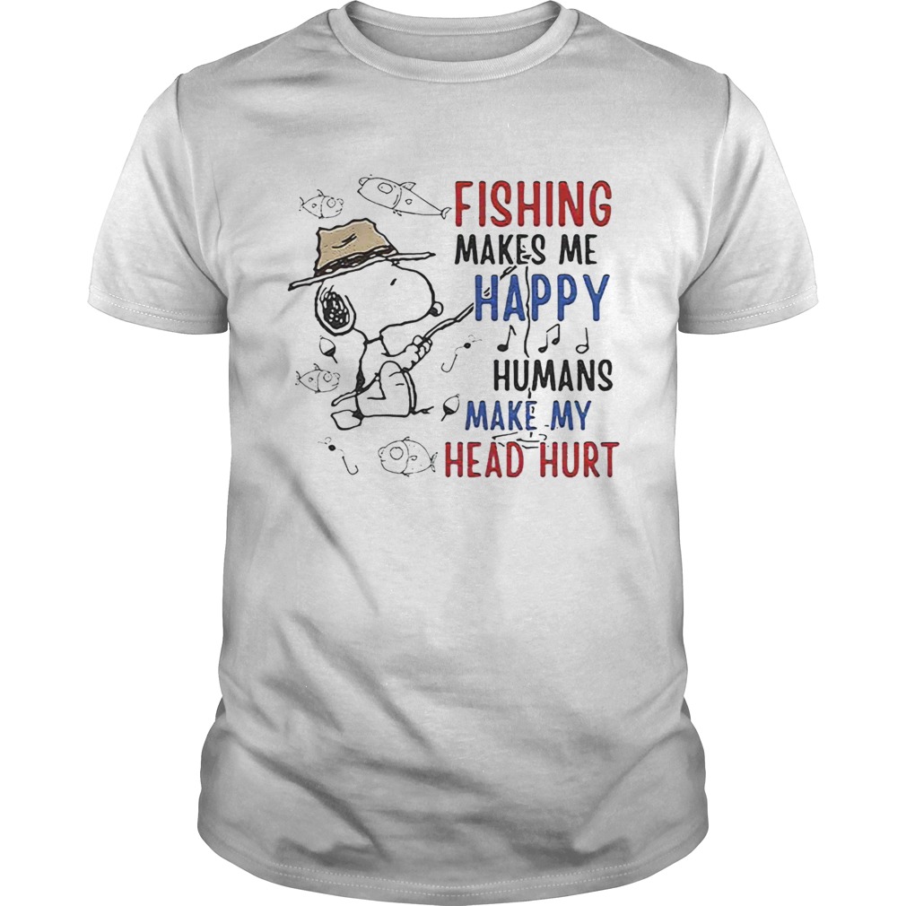 Snoopy Fishing Makes Me Happy Humans Make My Head Hurt T Shirt