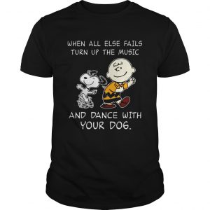 Snoopy and Charlie Brown When all else fails turn up the music and dance with your dog unisex