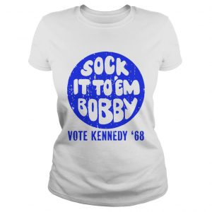 Sock it to em bobby vote kennedy 68 ladies tee