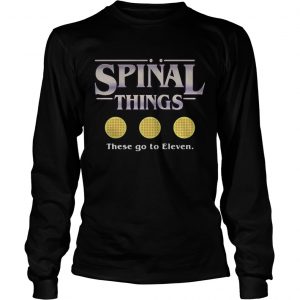 Spinal things these go to Eleven Stranger Things longsleeve tee