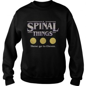 Spinal things these go to Eleven Stranger Things sweatshirt