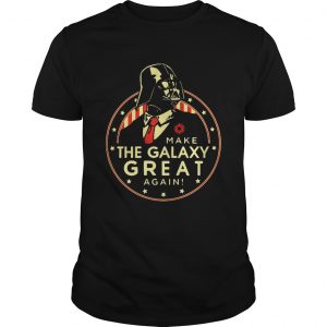 Star Wars make the Galaxy great again unisex