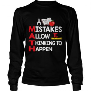 Teacher Math mistakes allow thinking to happen longsleeeve tee