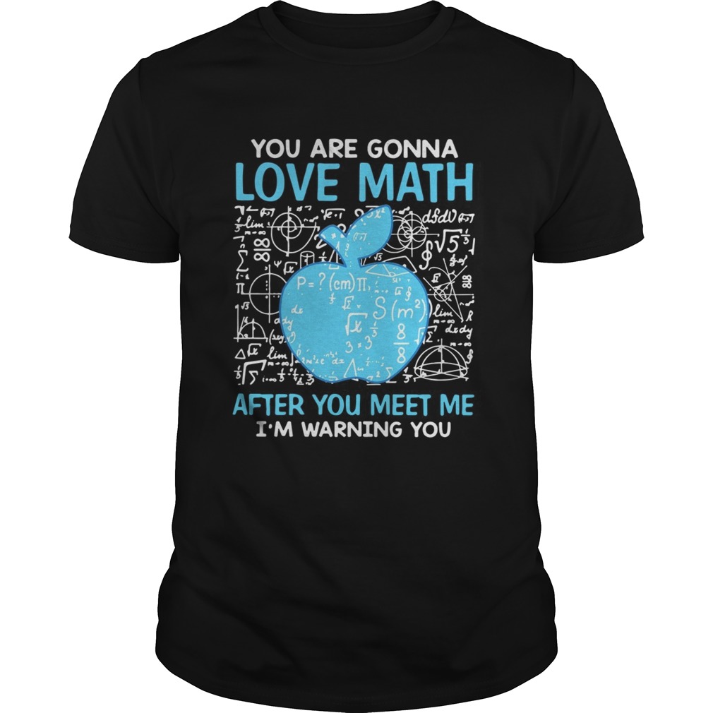 Teacher apple you are gonna love math after you meet me Im shirt