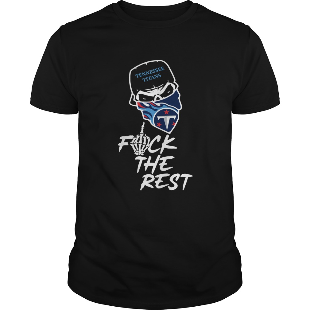 Tennessee Titans fuck the rest football shirt