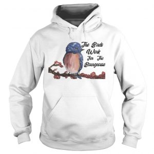 The Birds Work For The Bourgeoisie hoodie