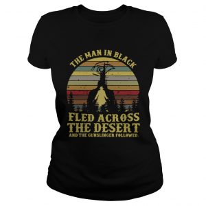 The man in black fled across the desert and the gunslinger followed ladies tee