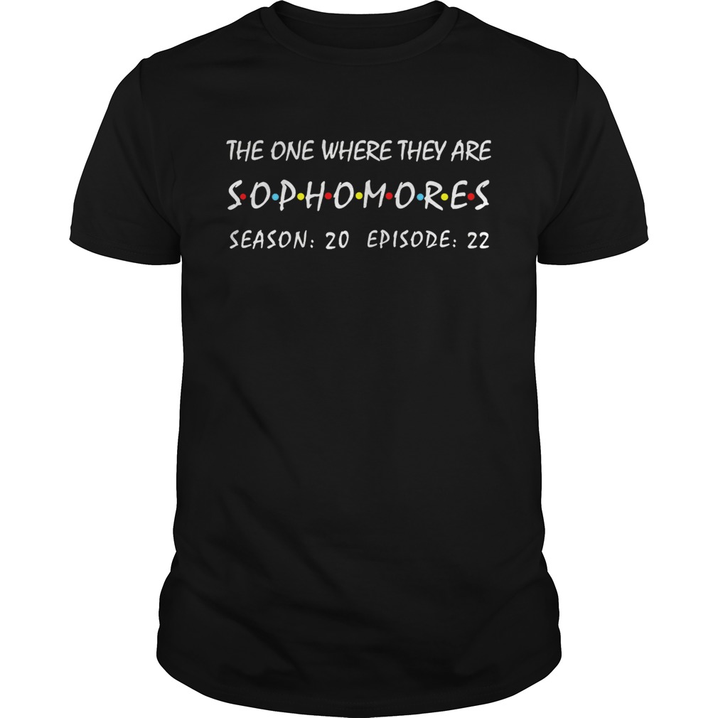 The one where they are Sophomores season 20 episode 22 shirt