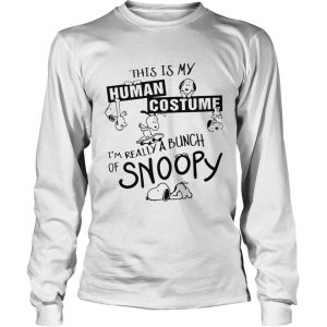 This Is My Human Costume Im Really A Bunch Of Snoopy longsleeve tee