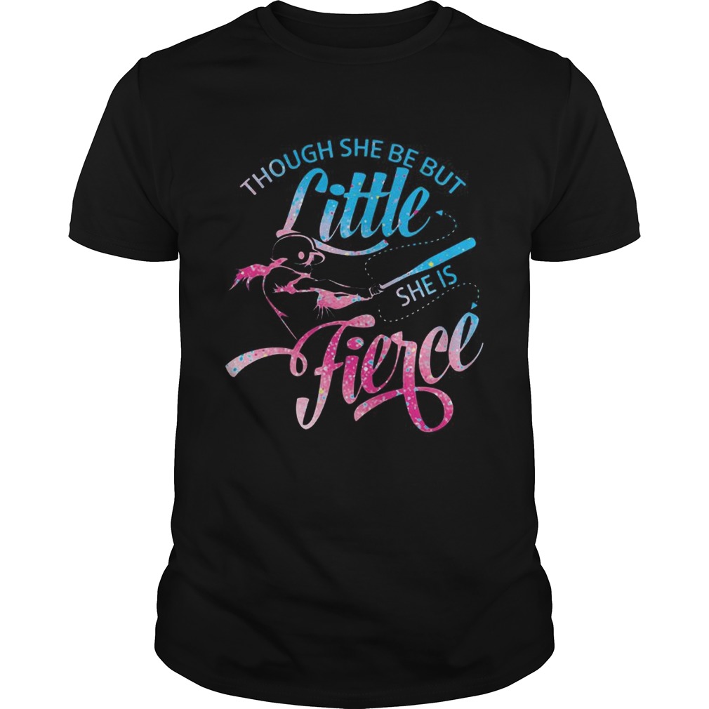 Though She Be But Little She Is Fierce Baseball Tshirt