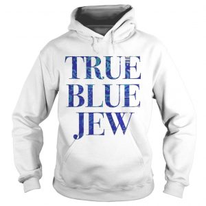 True Blue Jew AntiTrump Tee hoodie