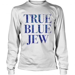 True Blue Jew AntiTrump Tee longsleeve tee