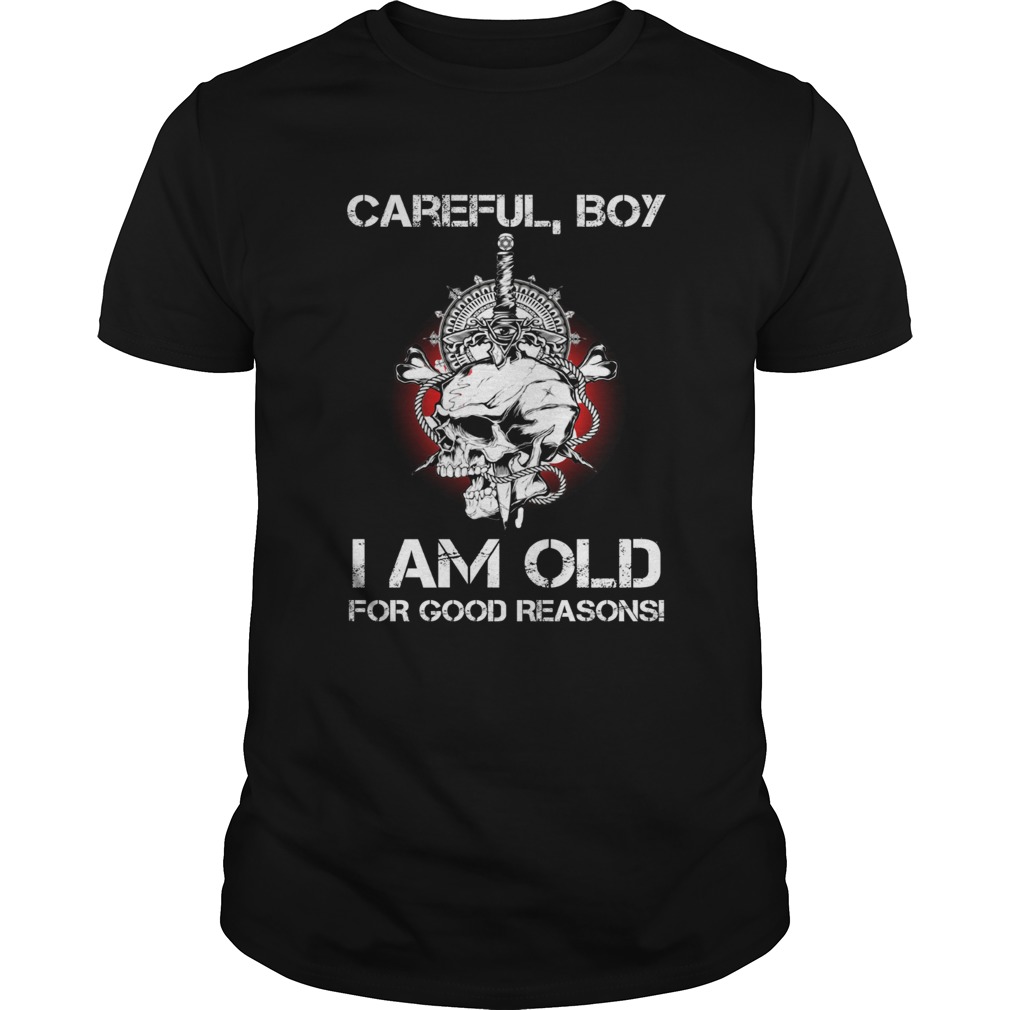 Vikings Careful boy I am old for good reasons shirt