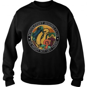 Vintage Mycologist Hiking Club We Might Not Get There Sloth Mushroom sweatshirt