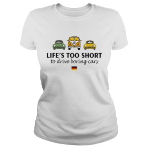 Volkswagen Lifes too short to drive boring cars ladiues teee