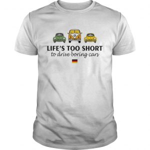 Volkswagen Lifes too short to drive boring cars unisex