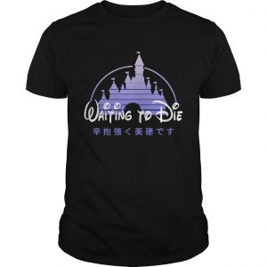 Waiting to die Disney ladies tee