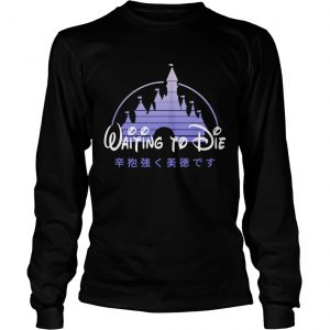 Waiting to die Disney longsleeve tee