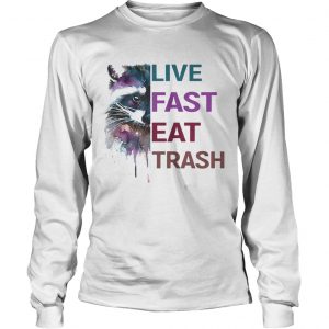 Water Color Raccoon Live Fast Eat Trash longsleeve tee