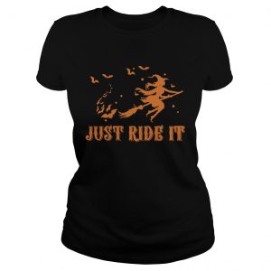 Witches just ride it Halloween ladie stee