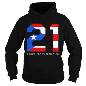 21 Proud for Puerto Rico hhoodie