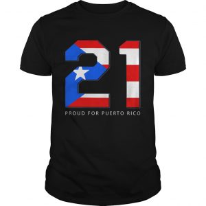 21 Proud for Puerto Rico unisex