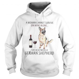 A woman cannot survive on wine she also needs a German Shepherd hoodie