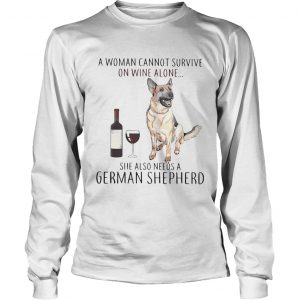 A woman cannot survive on wine she also needs a German Shepherd longsleeve tee