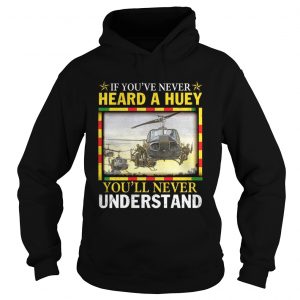 Air Force If youve never heard a huey youll never understand hoodie