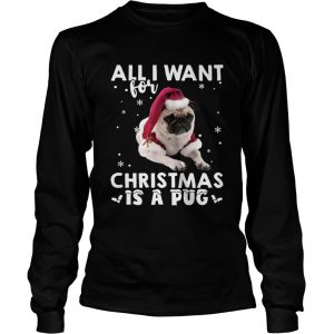 All I want for Christmas is a Pug longsleeve tee